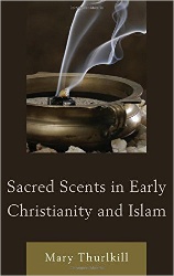 Sacred Scents in Early Christianity and Islam