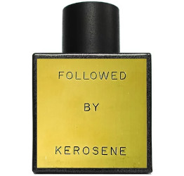 Kerosene Followed ~ new fragrance