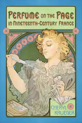 Perfume on the Page in Nineteenth-Century France by Cheryl Krueger ~ perfume book